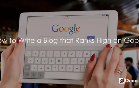 How to Write a Blog Post That Ranks High in Google