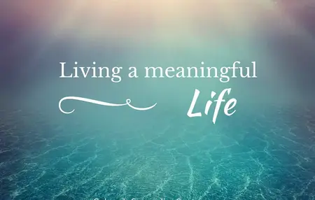 How to Live a More Meaningful Life