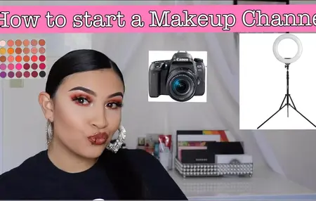 How to Start a YouTube Channel for Makeup