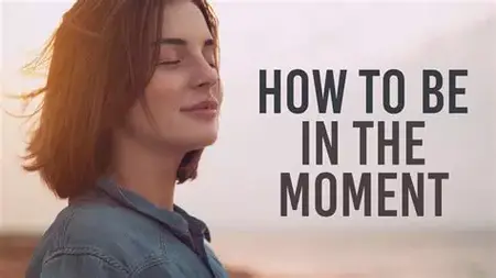 How to Live in the Moment