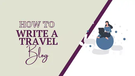 How to Write a Blog Post About Your Travel Experiences