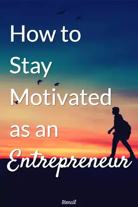 How to Stay Motivated as an Entrepreneur