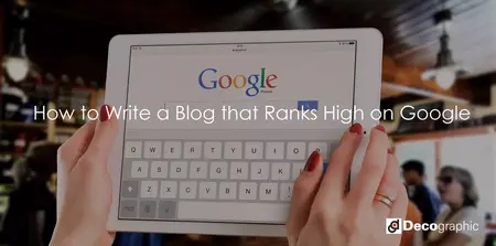 How to Write a Blog Post That Ranks High in Google