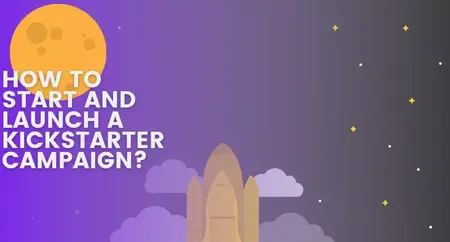 How to Create a Winning Kickstarter Campaign