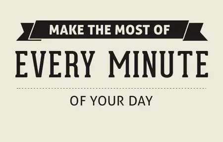 How to Make the Most of Your Time