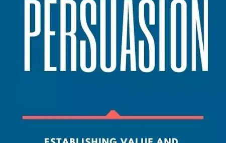 How to Master the Art of Persuasion