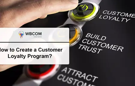 How to Create a Customer Loyalty Program
