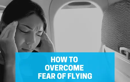 How to Overcome Your Fear of Flying
