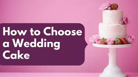 How to Choose the Right Wedding Cake