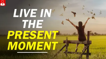 How to Live in the Present Moment
