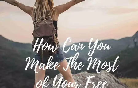 How to Make the Most of Your Free Time