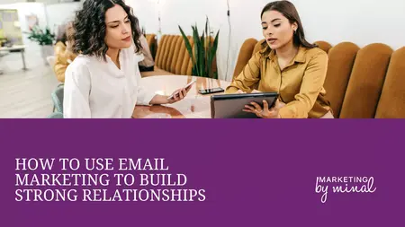 How to Use Email Marketing to Build Relationships With Your Customers