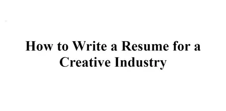 How to Write a Great Resume for a Job in the Creative Industry