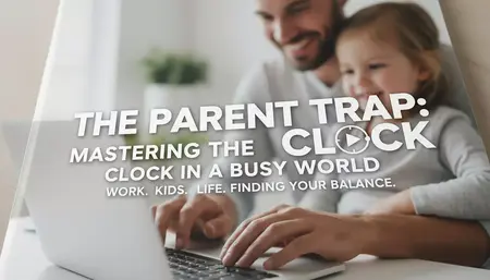 How to Improve Your Time Management Skills for Working Parents