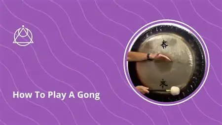 How to Learn to Play Gongs