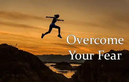 How to Overcome Fear