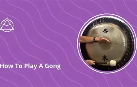 How to Learn to Play Gongs