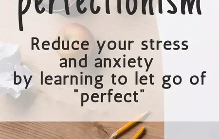 How to Overcome Perfectionism and Embrace Imperfection
