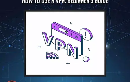 How to Use a VPN for Beginners