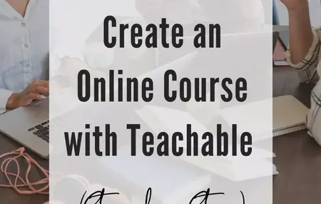 How to Create a Successful Online Course on Teachable