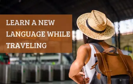 How to Learn to Speak a Foreign Language While Traveling