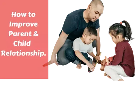 How to Improve Your Relationship with Your Children
